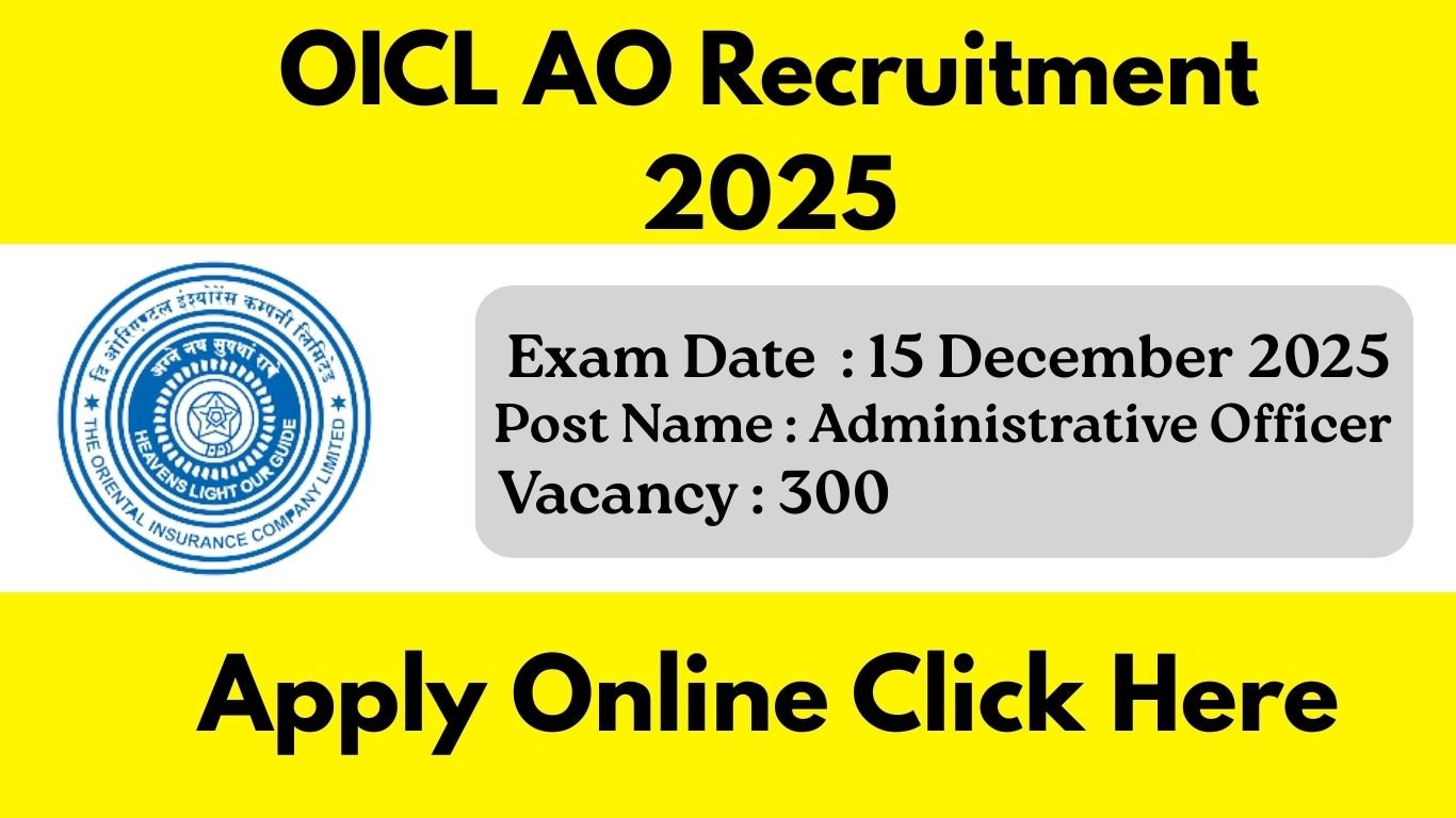 OICL AO Recruitment 2025: ओरिएंटल इंश्योरेंस में 300 पदों पर भर्ती, नोटिफिकेशन जारी