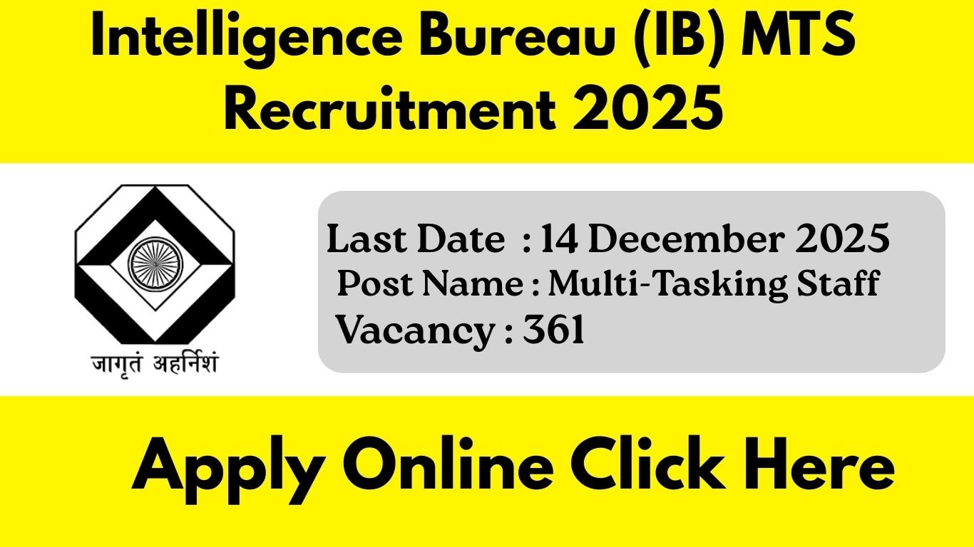 Intelligence Bureau (IB) MTS Recruitment 2025: आईबी में 361 एमटीएस पदों पर भर्ती शुरू, आवेदन 14 दिसंबर तक