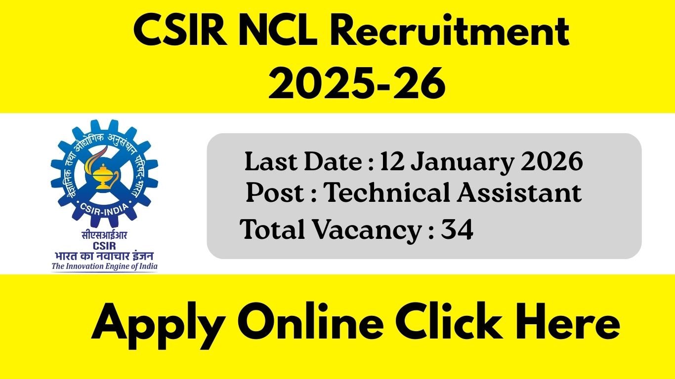 CSIR NCL Recruitment 2025-26: राष्ट्रीय केमिकल प्रयोगशाला में टेक्निकल पदों पर बड़ी भर्ती