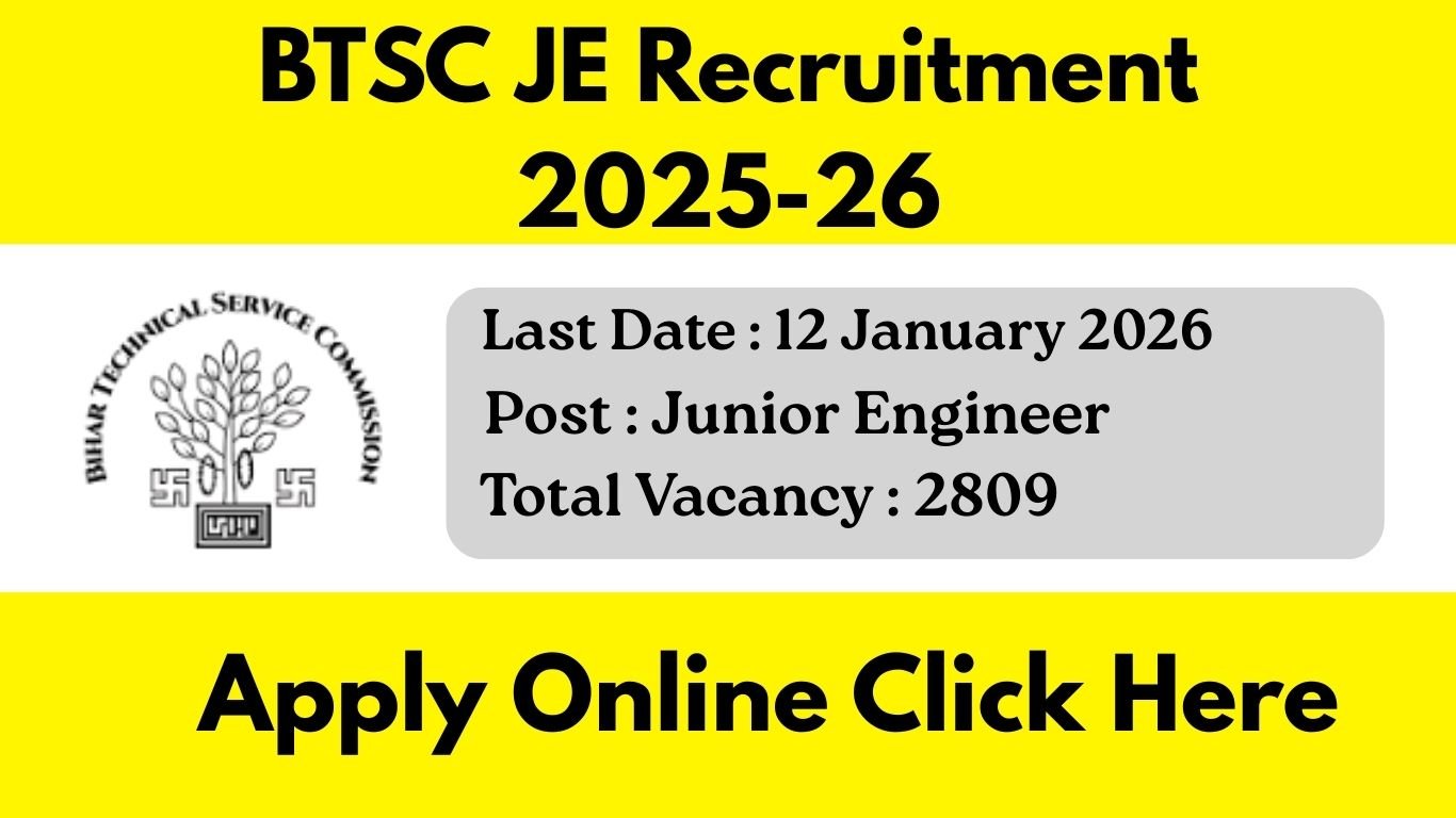 BTSC JE Recruitment 2025-26: बिहार में जूनियर इंजीनियर के 2809 पदों पर बंपर भर्ती
